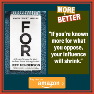 Know What You're FOR: A Growth Strategy for Work, An Even Better Strategy for Life by Jeff Henderson 1 More Better Book For Jeff Henderson UCYC