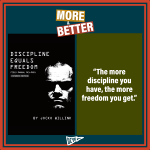 Blog Image More Better Discipline equals freedom Jocko UCYC